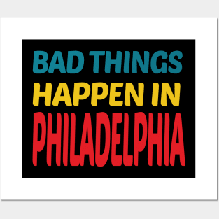 bad things happen in philadelphia Posters and Art